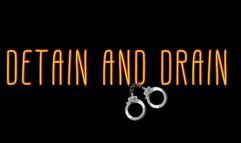 DETAIN AND DRAIN
