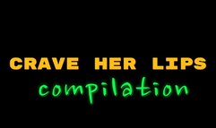 Compilation: Crave Her Lips 1