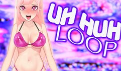 Uh Huh Loop