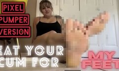 Eat your Cum for My Feet: Pixel Pumper Version