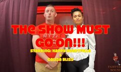The Show Must Go On!!! Starring Happy Heartfella & Calisa Bliss