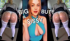 You Are A Big Butt Sissy