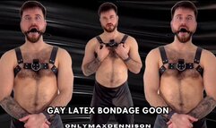 Gay Latex bondage goon!