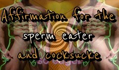 Affirmation for the sperm eater and cocksucker