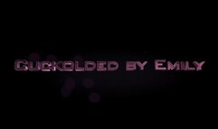 Cuckolded by Emily