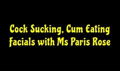 Cock Sucking, Cum Eating Facials with Ms Paris Rose (MP4 format)