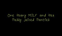 One Horny MILF and Her Pussy Juiced Panties (WMV format)