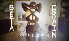 Beta Slumber: Beta Drain