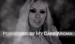 Possessed by My Dark Aroma mov