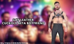 GAY LEATHER CUCKOLD BETA BOYFRIEND!