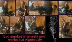 Eva Smokes Intensely and Works Out Vigorously