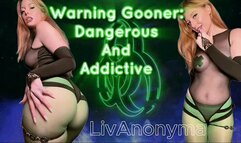 Warning Gooner: Dangerous and Addictive