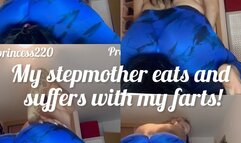 My stepmother eats and suffers with my farts!