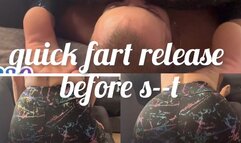 quick fart release before s--t