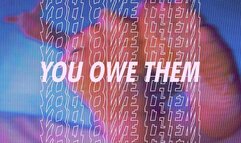 You Owe Them Everything Foot Gooning (Buy if you Worship)