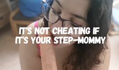 Its Not Cheating If It's Your Step-Mommy
