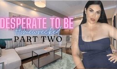 Desperate to be Homewrecked Part 2