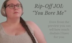 Rip-Off JOI: "You Bore Me"