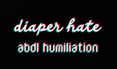 DIAPER HATE-- DIAPER LOVER VERBAL HUMILIATION
