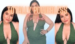 Totally powerless to me