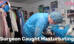 Surgeon Caught Masturbating