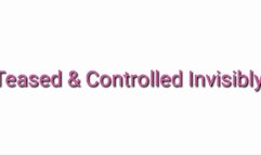 Teased & Controlled Invisibly Audio
