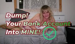 Dump Your Bank Account Into Mine! Findom Controlled
