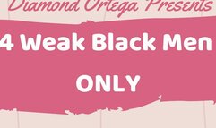 4 Weak Black Men ONLY