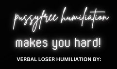 Pussyfree Humiliation Makes You Hard