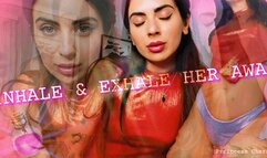 INHALE & EXHALE HER AWAY