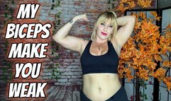 My Biceps Make You Weak