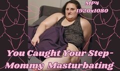 You Caught Your SSBBW Step-Mommy Rachel Masturbating MP4 1920x1080