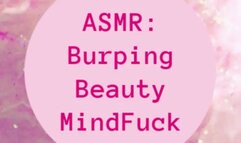 ASMR: Burping Beauty MindFuck