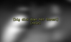 Big Dick down Her Throat [noir] - 720p