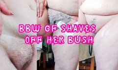 BBW GF shaves off her bush