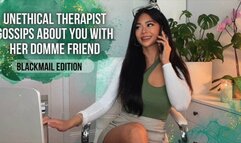 Unethical Psychiatrist Gossips About You With Her Domme Friend - Blackmail Edition