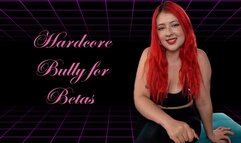 Hardcore bully for betas