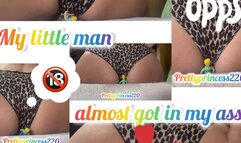 My little man almost got in my ass