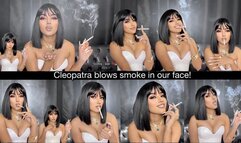 Cleopatra blows smoke in your face!