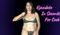 Ejaculate In Seconds For Cock - 720p mp4