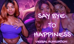 Say Bye to Happiness