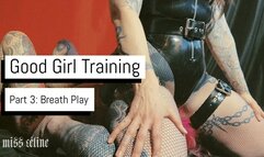Good Girl Training | Part 3: Breath Play