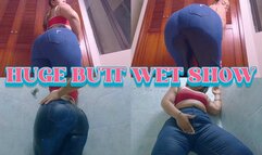 HUGE BUTT WET SHOW