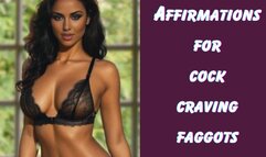 ** AFFIRMATIONS FOR COCK CRAVING FAGGOTS **