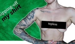 Ripping off my t shirt