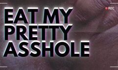 Eat My Pretty Asshole