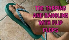 flip flops dangling and toe tapping I play with my flip flops and pass the time