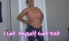 Let myself get fat
