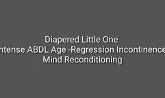 Diapered Little One : Intense ABDL Age-Regression Incontinence Mind Reconditioning Trance