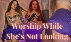 Worship While Shes Not Looking